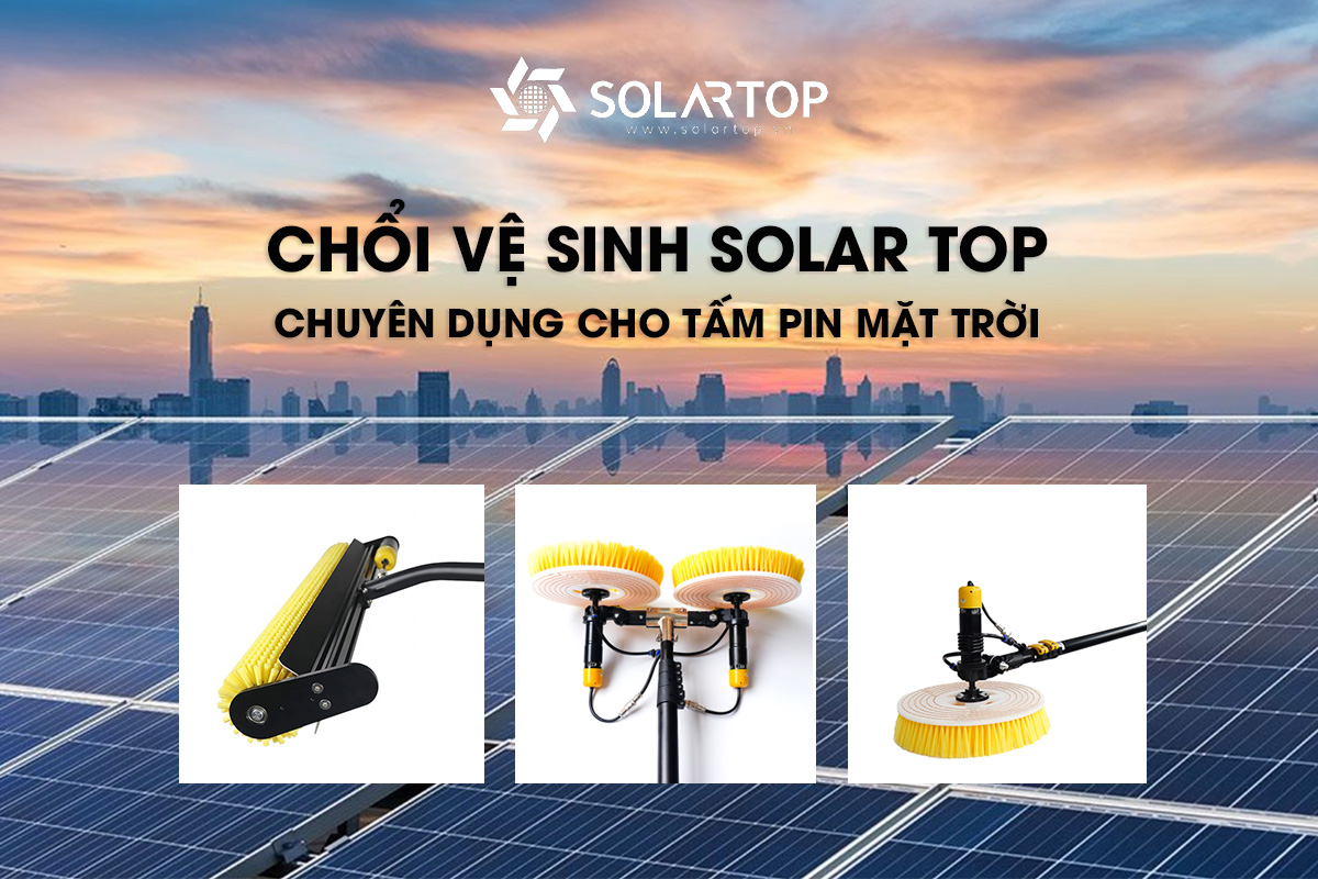 Chổi vệ sinh pin mặt trời chuyên dụng Solar Top – Giải pháp vệ sinh tấm pin mặt trời chuyên nghiệp