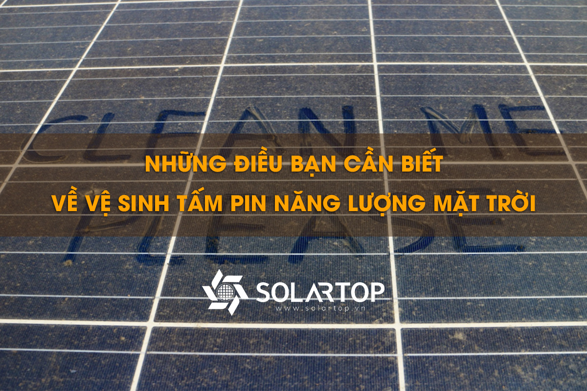 Làm sạch tấm pin năng lượng mặt trời và những điều bạn cần biết